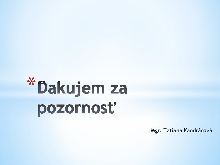 * Mgr. Tatiana Kandráčová 