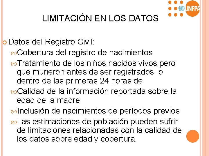 LIMITACIÓN EN LOS DATOS Datos del Registro Civil: Cobertura del registro de nacimientos Tratamiento