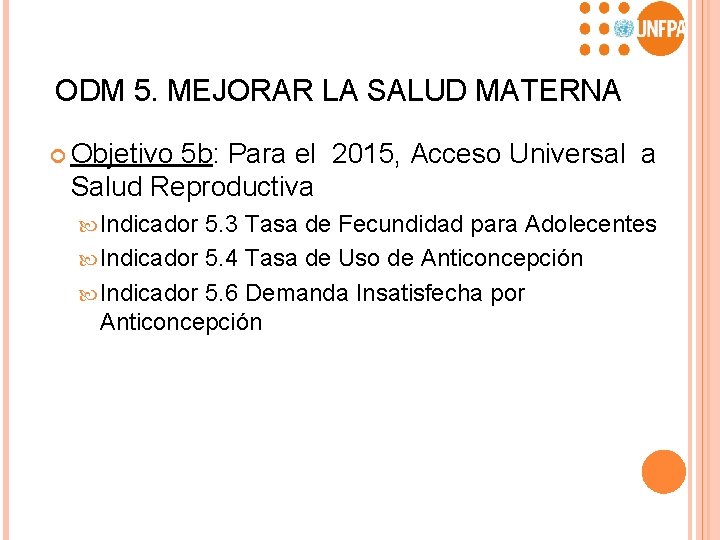 ODM 5. MEJORAR LA SALUD MATERNA Objetivo 5 b: Para el 2015, Acceso Universal