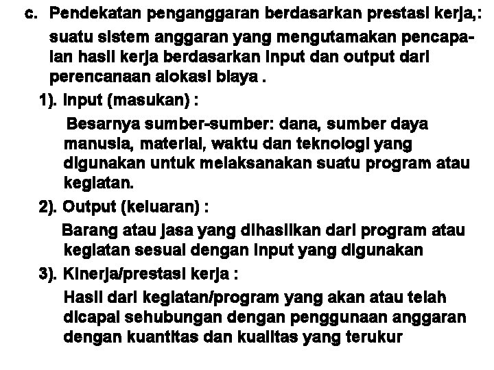 c. Pendekatan penganggaran berdasarkan prestasi kerja, : suatu sistem anggaran yang mengutamakan pencapaian hasil