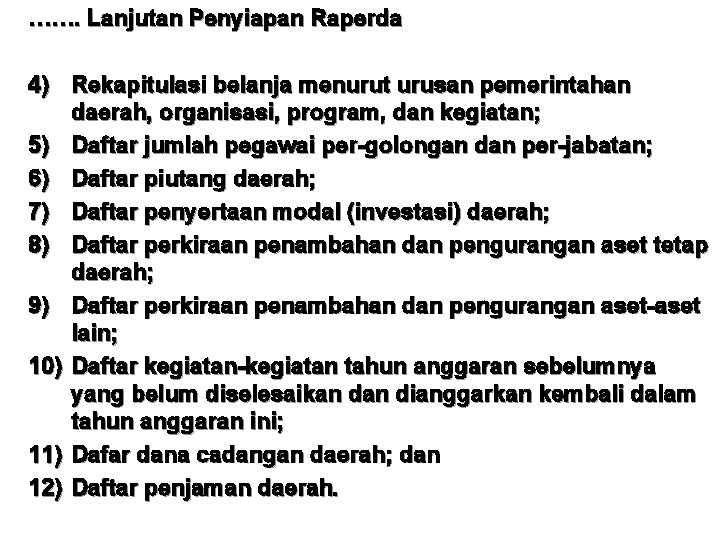 ……. Lanjutan Penyiapan Raperda 4) Rekapitulasi belanja menurut urusan pemerintahan daerah, organisasi, program, dan