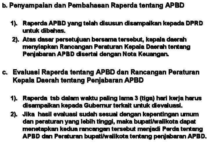 b. Penyampaian dan Pembahasan Raperda tentang APBD 1). Raperda APBD yang telah disusun disampaikan