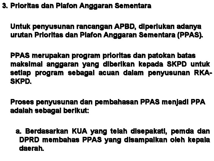 3. Prioritas dan Plafon Anggaran Sementara Untuk penyusunan rancangan APBD, diperlukan adanya urutan Prioritas