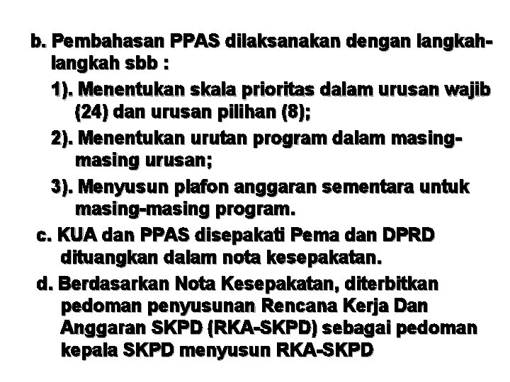 b. Pembahasan PPAS dilaksanakan dengan langkah sbb : 1). Menentukan skala prioritas dalam urusan