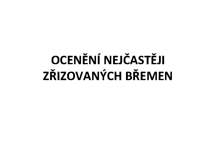 OCENĚNÍ NEJČASTĚJI ZŘIZOVANÝCH BŘEMEN 