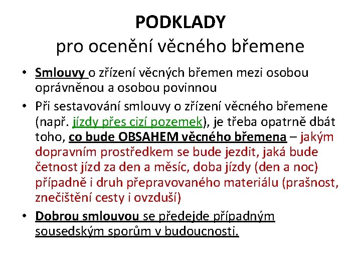 PODKLADY pro ocenění věcného břemene • Smlouvy o zřízení věcných břemen mezi osobou oprávněnou