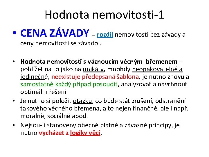 Hodnota nemovitosti-1 • CENA ZÁVADY = rozdíl nemovitosti bez závady a ceny nemovitosti se