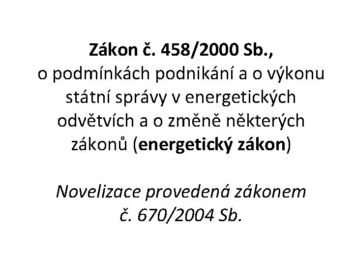 Zákon č. 458/2000 Sb. , o podmínkách podnikání a o výkonu státní správy v