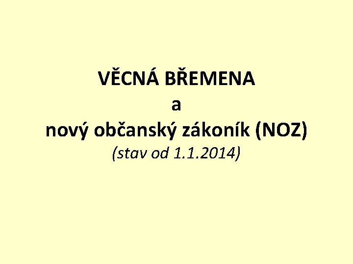 VĚCNÁ BŘEMENA a nový občanský zákoník (NOZ) (stav od 1. 1. 2014) 