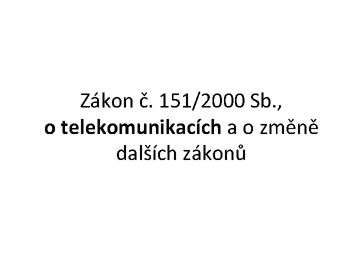 Zákon č. 151/2000 Sb. , o telekomunikacích a o změně dalších zákonů 