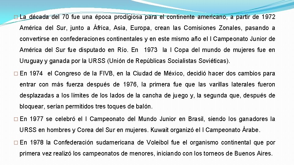 � La década del 70 fue una época prodigiosa para el continente americano, a