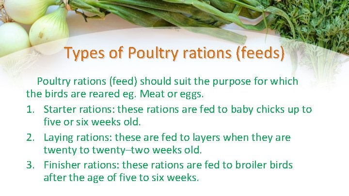 Types of Poultry rations (feeds) Poultry rations (feed) should suit the purpose for which