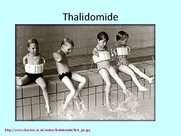 Thalidomide http: //www. chm. bris. ac. uk/motm/thalidomide/first_pic. jpg 