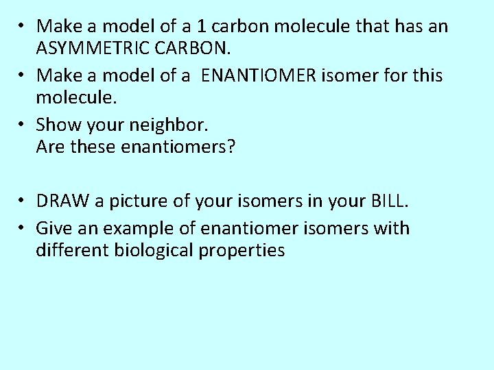  • Make a model of a 1 carbon molecule that has an ASYMMETRIC