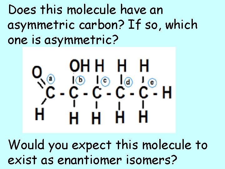Does this molecule have an asymmetric carbon? If so, which one is asymmetric? Would