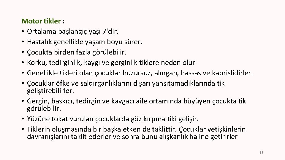 Motor tikler : • Ortalama başlangıç yaşı 7'dir. • Hastalık genellikle yaşam boyu sürer.