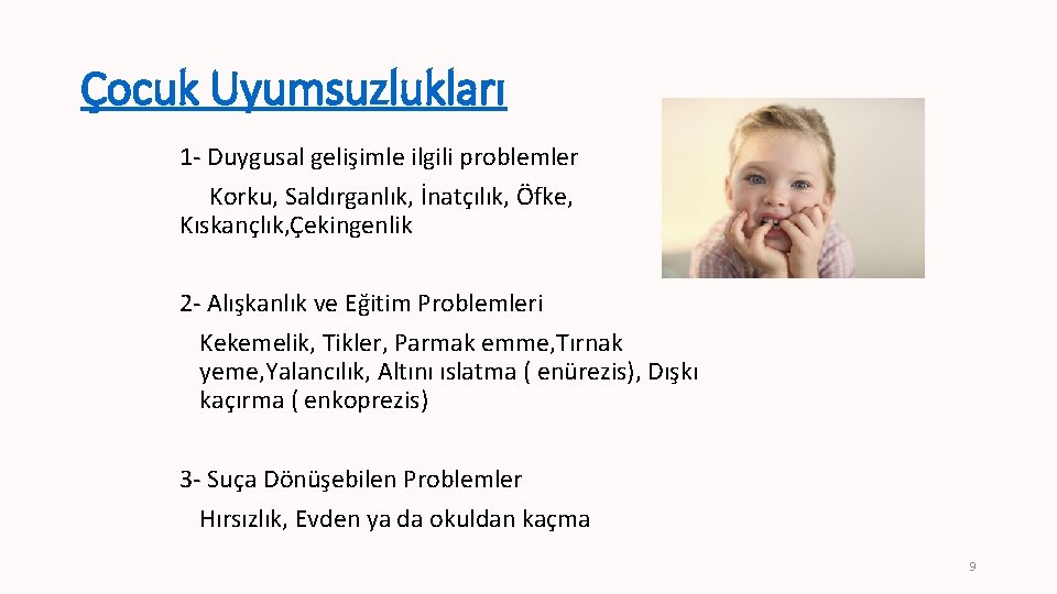 Çocuk Uyumsuzlukları 1 - Duygusal gelişimle ilgili problemler Korku, Saldırganlık, İnatçılık, Öfke, Kıskançlık, Çekingenlik