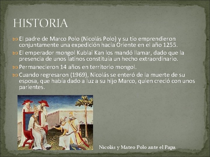 HISTORIA El padre de Marco Polo (Nicolás Polo) y su tío emprendieron conjuntamente una