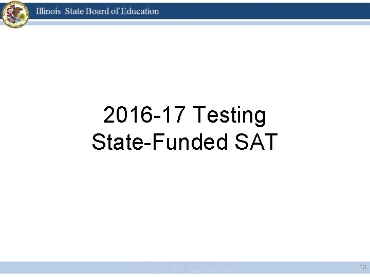 2016 -17 Testing State-Funded SAT 13 