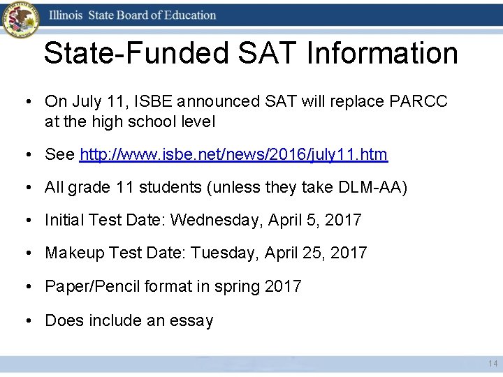 State-Funded SAT Information • On July 11, ISBE announced SAT will replace PARCC at
