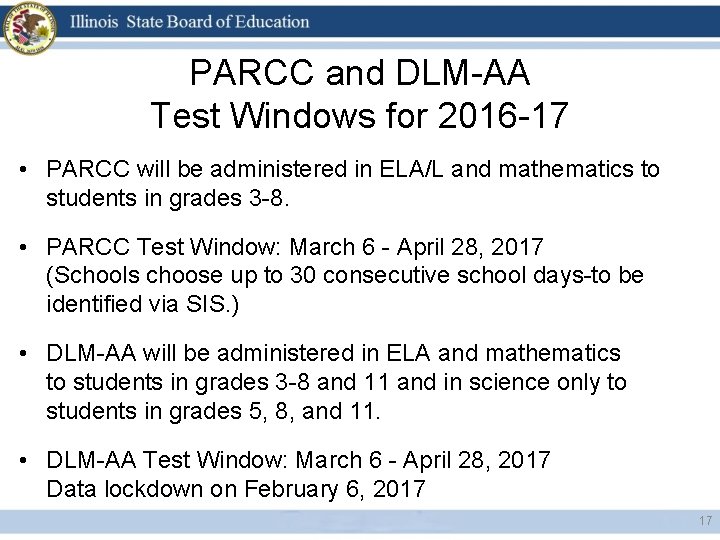 PARCC and DLM-AA Test Windows for 2016 -17 • PARCC will be administered in