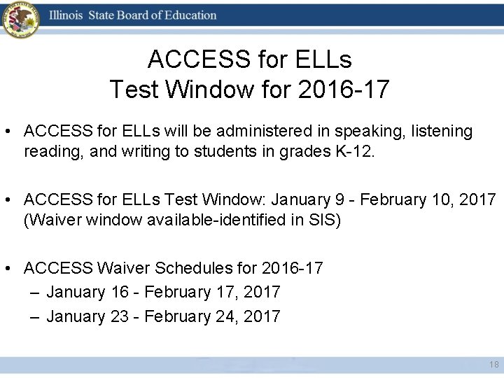 ACCESS for ELLs Test Window for 2016 -17 • ACCESS for ELLs will be
