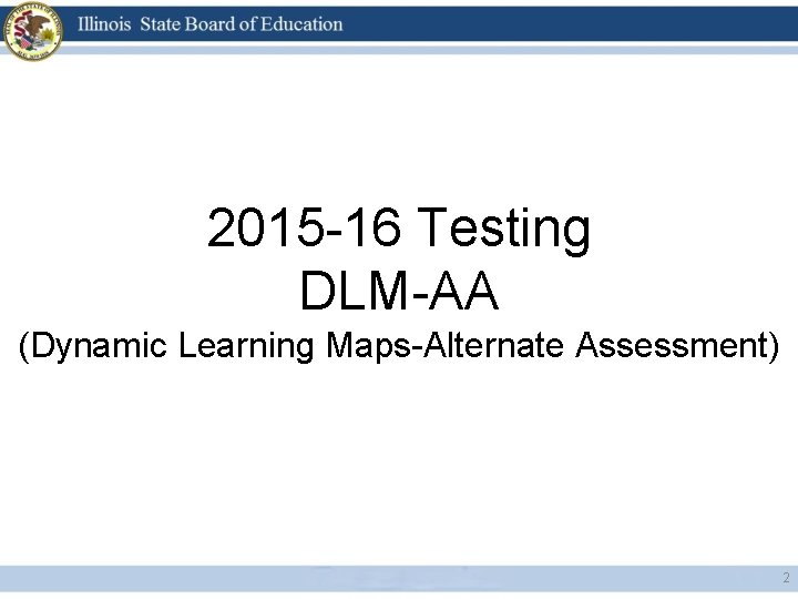 2015 -16 Testing DLM-AA (Dynamic Learning Maps-Alternate Assessment) 2 