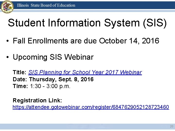 Student Information System (SIS) • Fall Enrollments are due October 14, 2016 • Upcoming