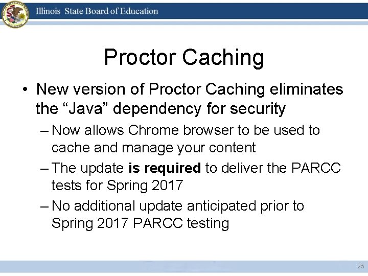 Proctor Caching • New version of Proctor Caching eliminates the “Java” dependency for security