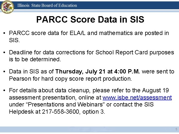 PARCC Score Data in SIS • PARCC score data for ELA/L and mathematics are