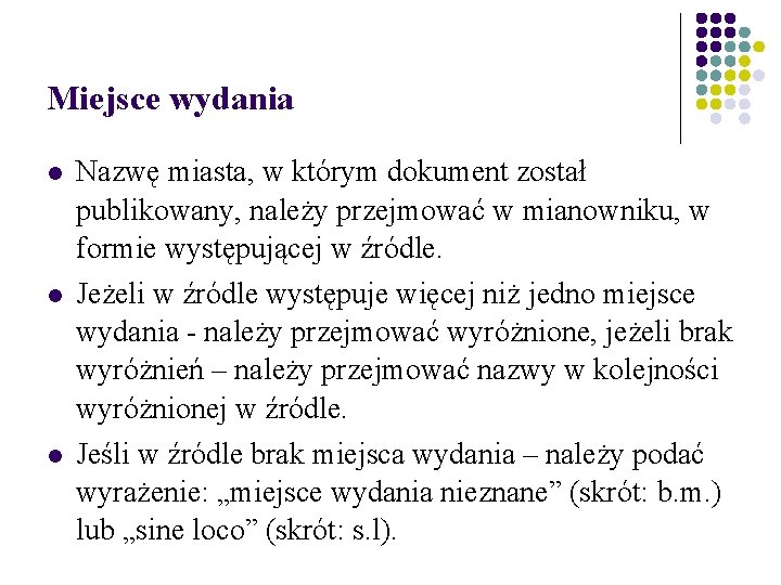 Miejsce wydania Nazwę miasta, w którym dokument został publikowany, należy przejmować w mianowniku, w