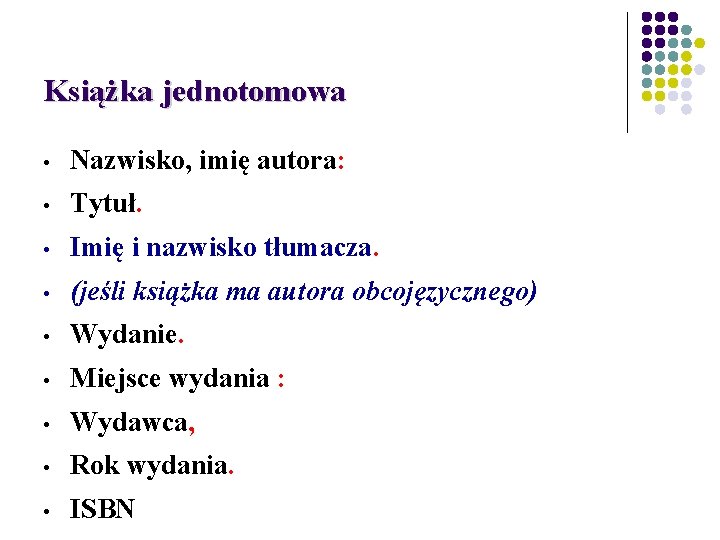 Książka jednotomowa • Nazwisko, imię autora: • Tytuł. • Imię i nazwisko tłumacza. •