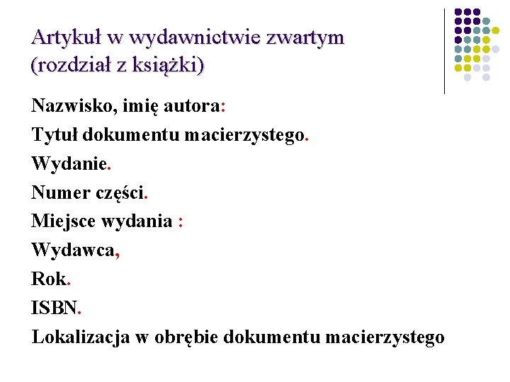 Artykuł w wydawnictwie zwartym (rozdział z książki) Nazwisko, imię autora: Tytuł dokumentu macierzystego. Wydanie.