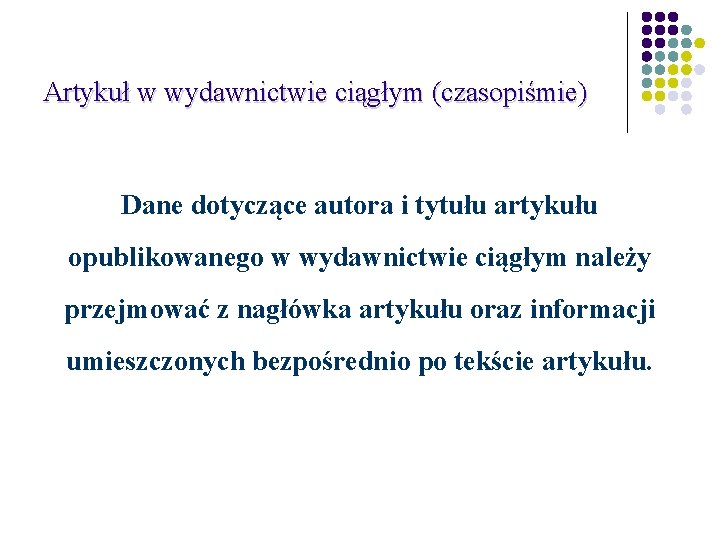 Artykuł w wydawnictwie ciągłym (czasopiśmie) Dane dotyczące autora i tytułu artykułu opublikowanego w wydawnictwie