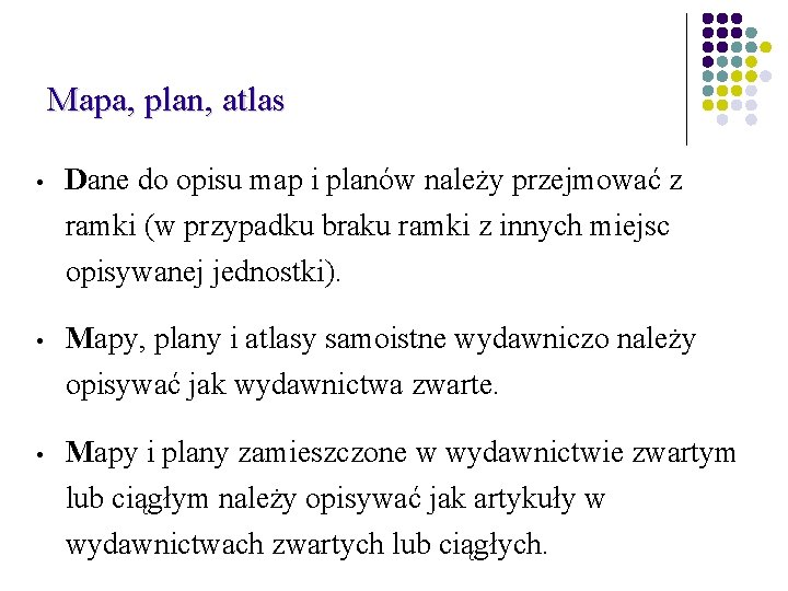 Mapa, plan, atlas • Dane do opisu map i planów należy przejmować z ramki