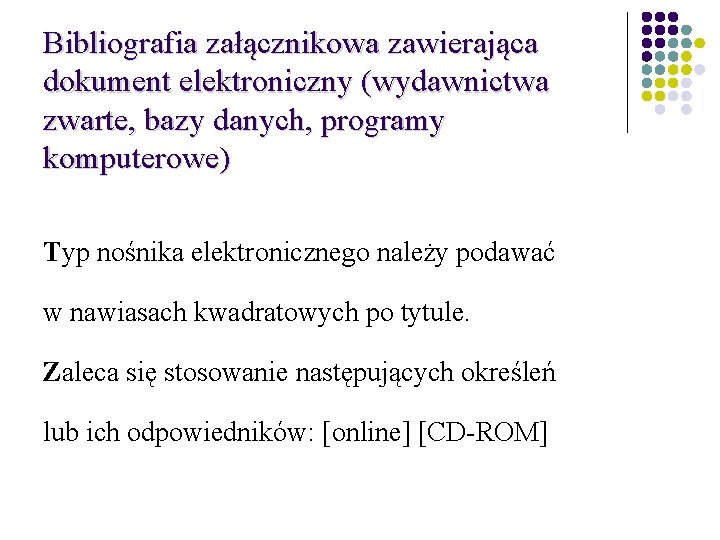 Bibliografia załącznikowa zawierająca dokument elektroniczny (wydawnictwa zwarte, bazy danych, programy komputerowe) Typ nośnika elektronicznego