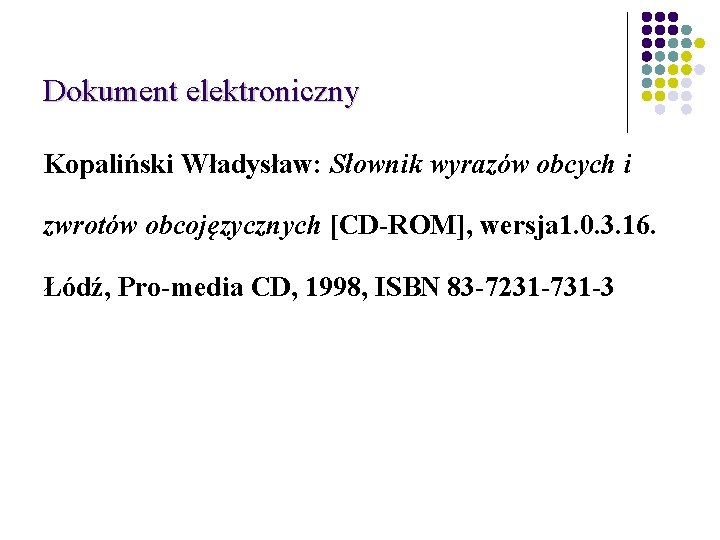 Dokument elektroniczny Kopaliński Władysław: Słownik wyrazów obcych i zwrotów obcojęzycznych [CD-ROM], wersja 1. 0.