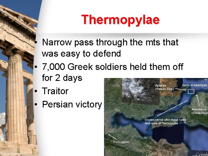Thermopylae • Narrow pass through the mts that was easy to defend • 7,