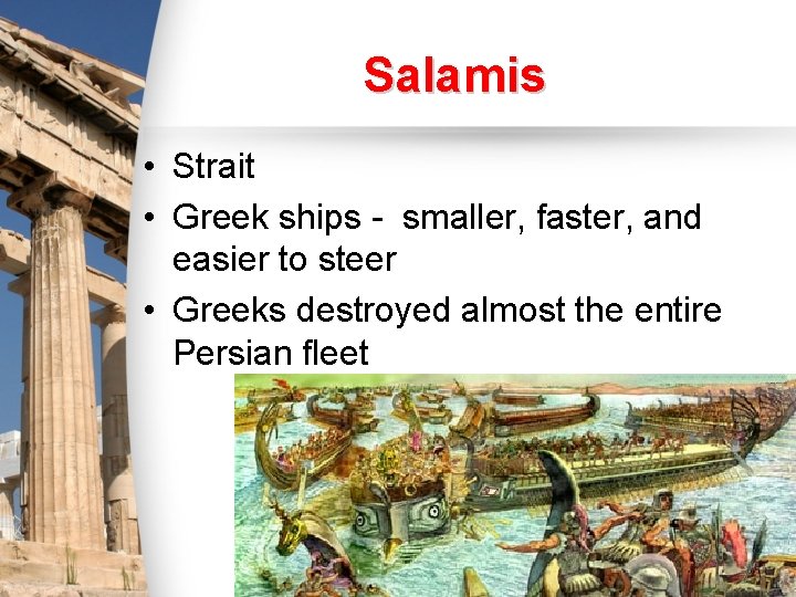 Salamis • Strait • Greek ships - smaller, faster, and easier to steer •
