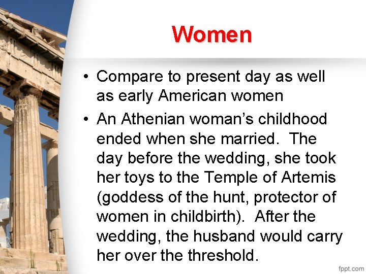 Women • Compare to present day as well as early American women • An