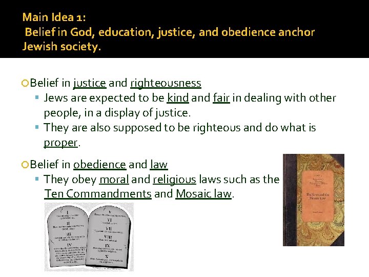 Main Idea 1: Belief in God, education, justice, and obedience anchor Jewish society. Belief