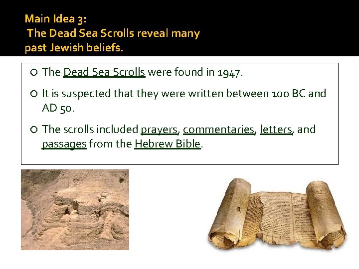 Main Idea 3: The Dead Sea Scrolls reveal many past Jewish beliefs. The Dead