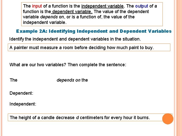 The input of a function is the independent variable. The output of a function The input of a function is the independent variable. The output of a function