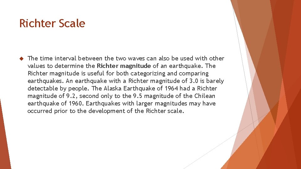 Richter Scale The time interval between the two waves can also be used with