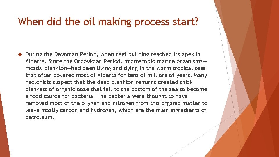 When did the oil making process start? During the Devonian Period, when reef building