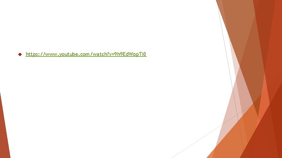  https: //www. youtube. com/watch? v=9 h 9 Ed. Wop. Ti 0 