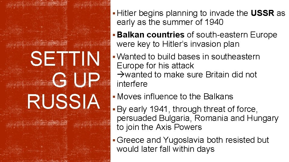 § Hitler begins planning to invade the USSR as early as the summer of