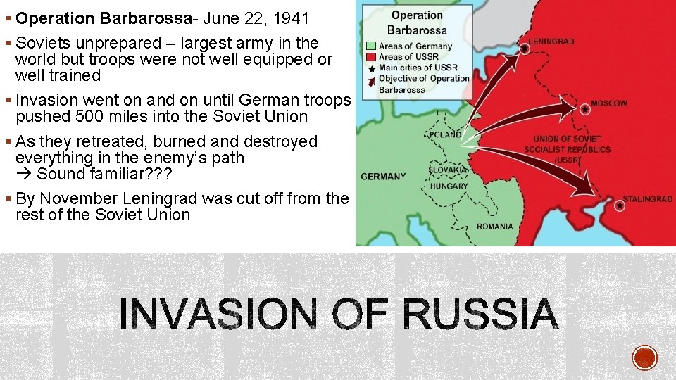 § Operation Barbarossa- June 22, 1941 § Soviets unprepared – largest army in the