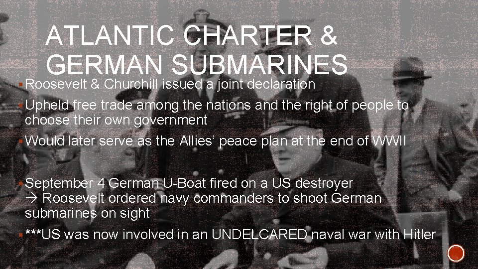 ATLANTIC CHARTER & GERMAN SUBMARINES § Roosevelt & Churchill issued a joint declaration §