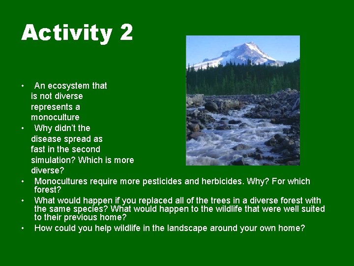 Activity 2 • • • An ecosystem that is not diverse represents a monoculture